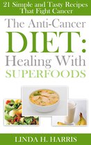 The Anti-Cancer Diet: Healing With Superfoods
