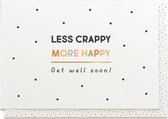 The Card Company - Wenskaart 'Less Crappy, More Happy, Get Well' (Dubbel)