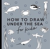 How To Draw For Kids Series- Under the Sea: How to Draw Books for Kids