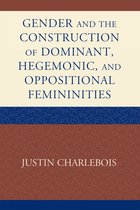 Gender And The Construction Of Dominant, Hegemonic And Oppositional Femininities