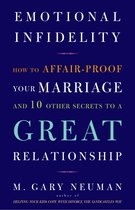 Boek met de titel EMOTIONAL INFIDELITY, HOE JE HUWELIJK AFFAIR-PROOF MAAKT EN 10 ANDERE GEHEIMEN VOOR EEN GREAT RELATIONSHIP door M. GARY NEUMAN.