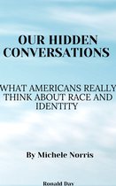 Our Hidden Conversations: What Americans Really Think About Race and Identity by Michele Norris
