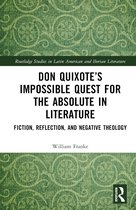 Routledge Studies in Latin American and Iberian Literature- Don Quixote’s Impossible Quest for the Absolute in Literature