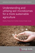 Burleigh Dodds Series in Agricultural Science151- Understanding and Utilising Soil Microbiomes for a More Sustainable Agriculture