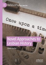Palgrave Studies in Contemporary Women’s Writing- Novel Approaches to Lesbian History