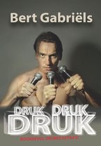 Bert Gabriels - Bert Gabriels - Druk Druk Druk (DVD)