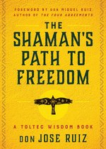 Shamanic Wisdom Series - The Shaman's Path to Freedom