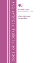 Code of Federal Regulations, Title 40 Protection of the Environment- Code of Federal Regulations, Title 40 Protection of the Environment 1000-1059, Revised as of July 1, 2022