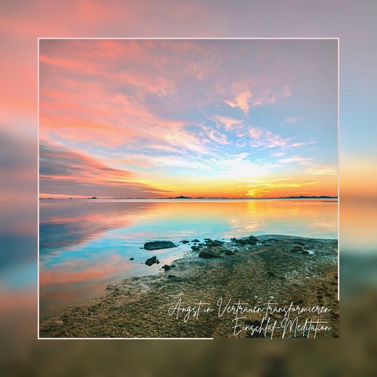 Angst in Vertrauen transformieren - Einschlaf-Meditation - cover