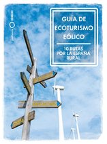 Naturaleza y medio ambiente - Guía de ecoturismo eólico. 10 Rutas por la España Rural