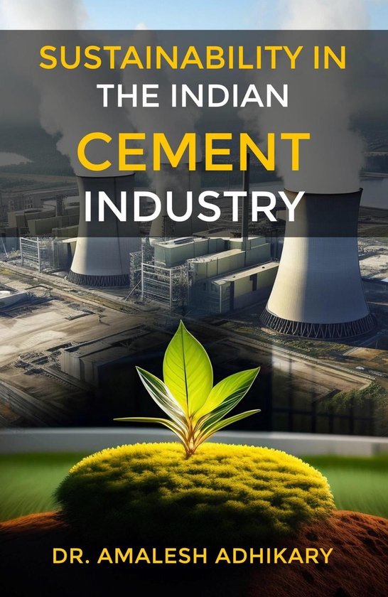 Sustainability In The Indian Cement Industry (ebook), Dr. Amalesh ...