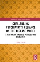Advances in Mental Health Research- Challenging Psychiatry’s Reliance on the Disease Model