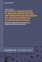 Diskursmuster / Discourse Patterns19- Darstellungsmuster in presseorientierten Unternehmensdiskursen zu automatisierten Fahrtechnologien