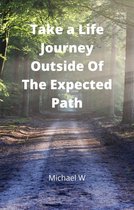 Take a Life Journey Outside of The Expected Path