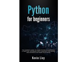 Python Programming 1 - Python for Beginners: The Dummies' Guide to Learn Python Programming. A Practical Reference with Exercises for Newbies and Advanced Developers