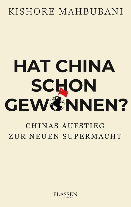 Boekomslag met de titel "HAT CHINA SCHON GEWONNEN? CHINAS AUFSTIEG ZUR NEUEN SUPERMACHT" en de naam KISHORE MAHBUBANI. Een wereldbol met een Chinese vlag erop is afgebeeld.