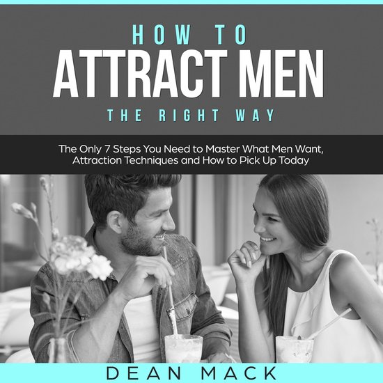 How to Attract Men: The Right Way - The Only 7 Steps You Nee ... - cover