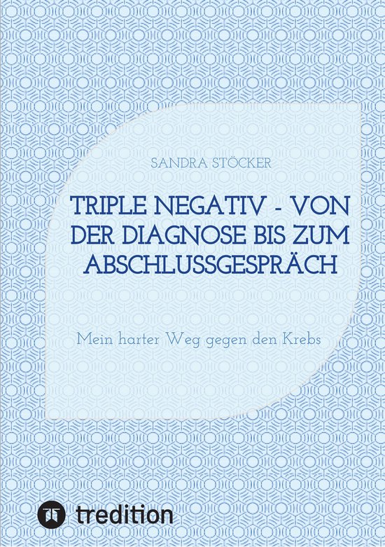 Triple negativ - Von der Diagnose bis zum Abschlussgespräch - cover