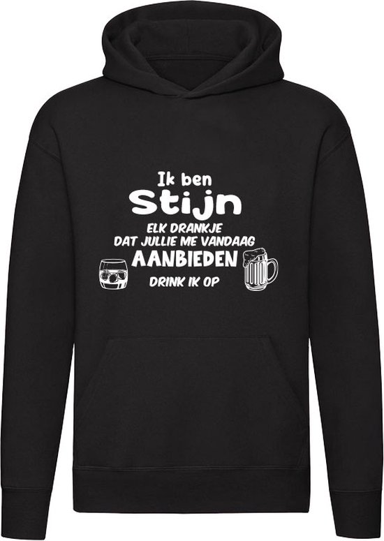 Ik ben Stijn, elk drankje dat jullie me vandaag aanbieden drink ik op Hoodie - feest - drank - alcohol - bier - festival - kroeg - cocktail - bar - vriend - vriendin - jarig - verjaardag - cadeau - humor - grappig - unisex - trui - sweater