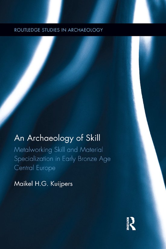 Routledge Studies in Archaeology-An Archaeology of Skill - cover