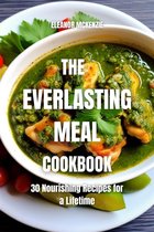 The Everlasting Meal Cookbook: 30 Nourishing Recipes for a Lifetime