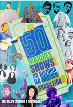 Os 50 Maiores Shows da História da Música Brasileira