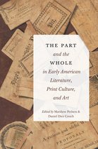 Transits: Literature, Thought & Culture, 1650-1850-The Part and the Whole in Early American Literature, Print Culture, and Art