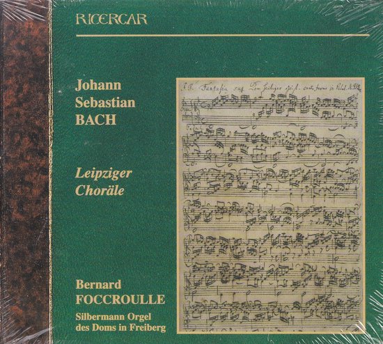 Albumhoes met groene achtergrond. Links staat "RICERCAR", "Johann Sebastian BACH", "Leipziger Choräle", "Bernard FOC ক্রোULLE", "Silbermann Orgel des Doms in Freiberg". Rechts staat een muziekpartituur.