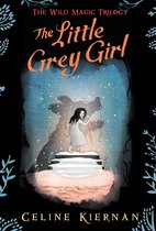The Little Grey Girl the Wild Magic Trilogy, Book Two
