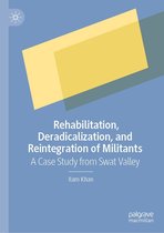 Rehabilitation, Deradicalization, and Reintegration of Militants