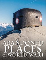 Abandoned- Abandoned Places of World War I
