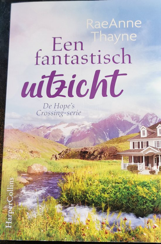 Hope's Crossing 4 - Een fantastisch uitzicht, RaeAnne Thayne ...