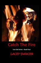 The Live Oak Series 4 - Catch the Fire