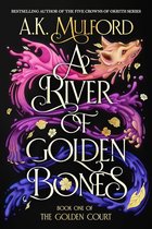 Golden Court-A River of Golden Bones