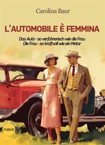 L'automobile è femmina - Das Auto - so verführerisch wie die Frau, Die Frau - so kraftvoll wie ein Motor