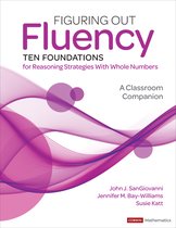 Corwin Mathematics Series- Figuring Out Fluency--Ten Foundations for Reasoning Strategies With Whole Numbers