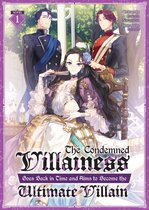 The Condemned Villainess Goes Back in Time and Aims to Become the Ultimate Villain (Light Novel)-The Condemned Villainess Goes Back in Time and Aims to Become the Ultimate Villain (Light Novel) Vol. 1