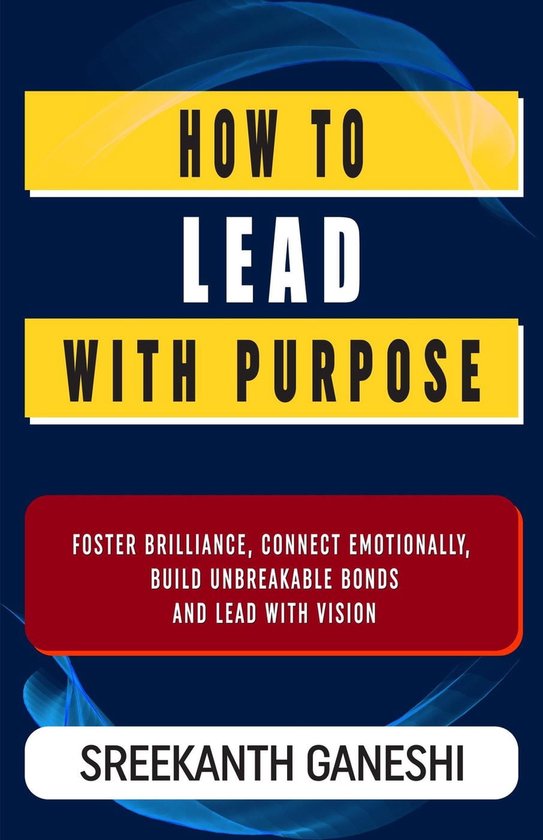 Learning how to lead 2 how to lead with purpose ebook sreekanth