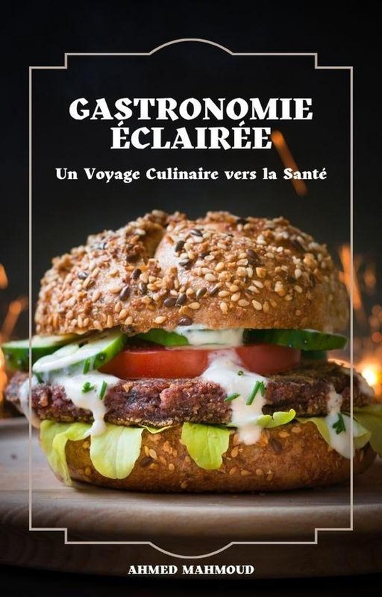 Gastronomie Éclairée Un Voyage Culinaire vers la Santé" (ebook), Ahmed Mahmoud   bol