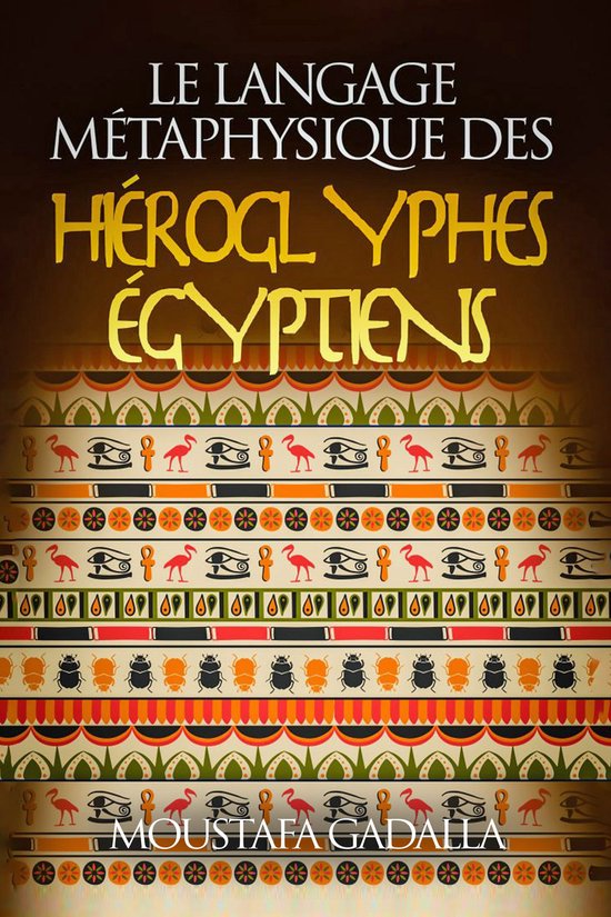 Le Langage Métaphysique Des Hiéroglyphes Égyptiens - cover