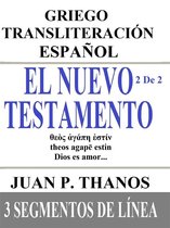 El Nuevo Testamento (Libros Grandes): Griego Transliteración Español: 3 Segmentos de Línea 2 - El Nuevo Testamento 2 De 2: Griego-Transliteración-Español: 3 Segmentos de Línea