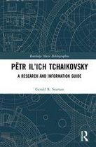 Routledge Music Bibliographies - Pëtr Il’ich Tchaikovsky