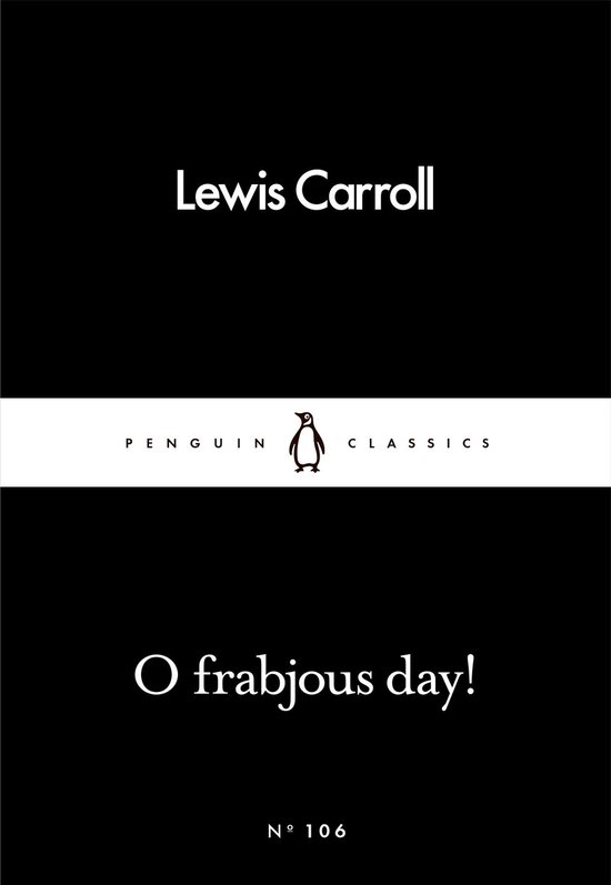 Penguin Little Black Classics - O Frabjous Day! - cover