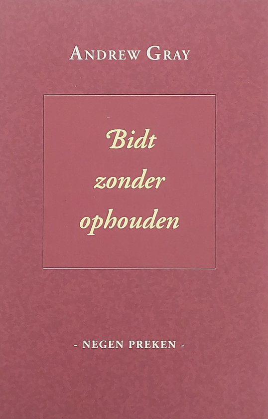 Voorzijde van het boek 'Bidt zonder ophouden' van Andrew Gray, met een rode kaft en gouden tekst.