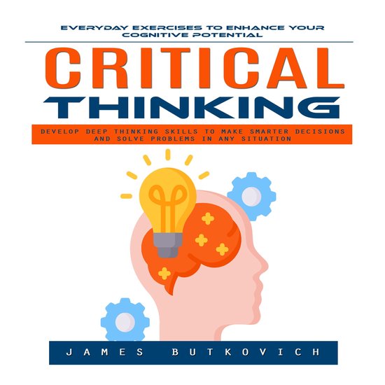 Critical Thinking: Everyday Exercises to Enhance Your Cognit ... - cover