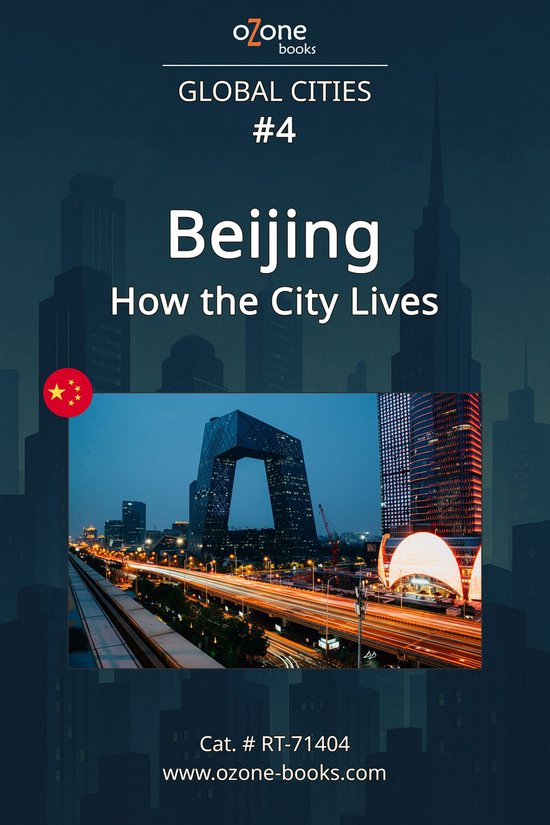Voyages & Ventures 4 - Beijing: How the City Lives