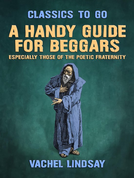 Classics To Go - A Handy Guide for Beggars, Especially Those of the Poetic Fraternity