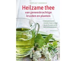 Compleet handboek Heilzame thee van geneeskrachtige kruiden en planten