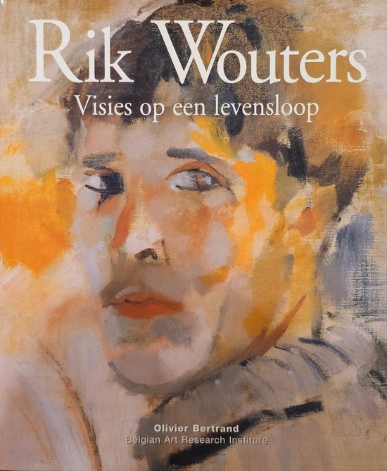 Rik Wouters. Visies op een levensloop
