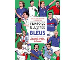 L'Histoire illustrée des bleus - La Grande histoire de l'équipe de France du football